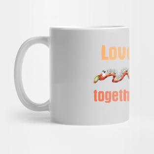 Love when we are together Mug